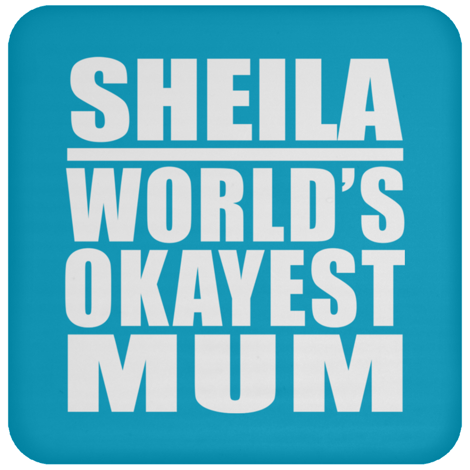 Sheila World's Okayest Mum - Drink Coaster