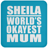 Sheila World's Okayest Mum - Drink Coaster