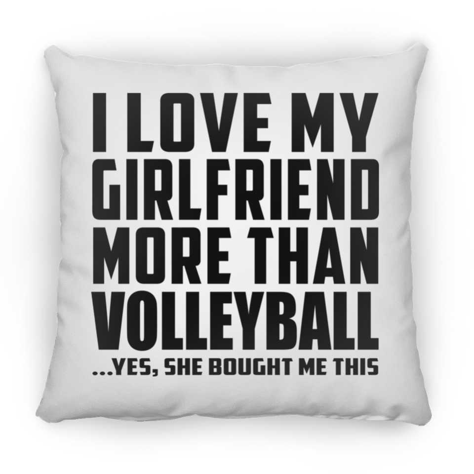 I Love My Girlfriend More Than Volleyball - Throw Pillow