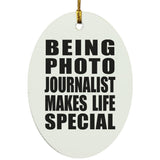 Being Photo Journalist Makes Life Special - Oval Ornament