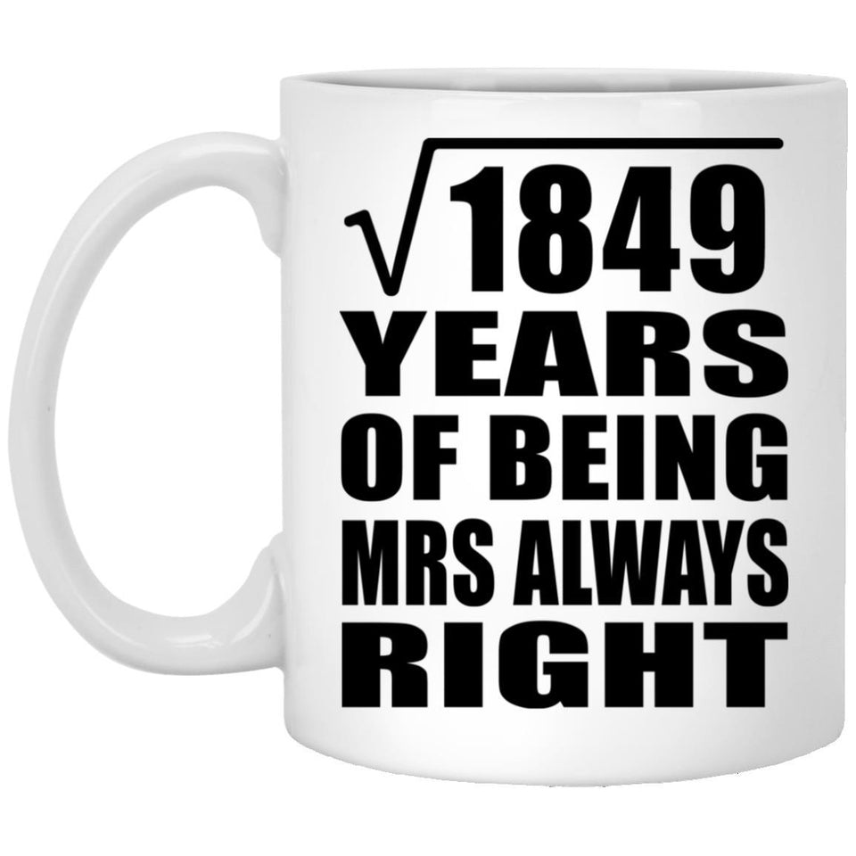 43rd Anniversary Square Root of 1849 Years Mrs Always Right - 11oz Coffee Mug