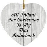 All I Want For Christmas Is My Thai Ridgeback - Heart Ornament F