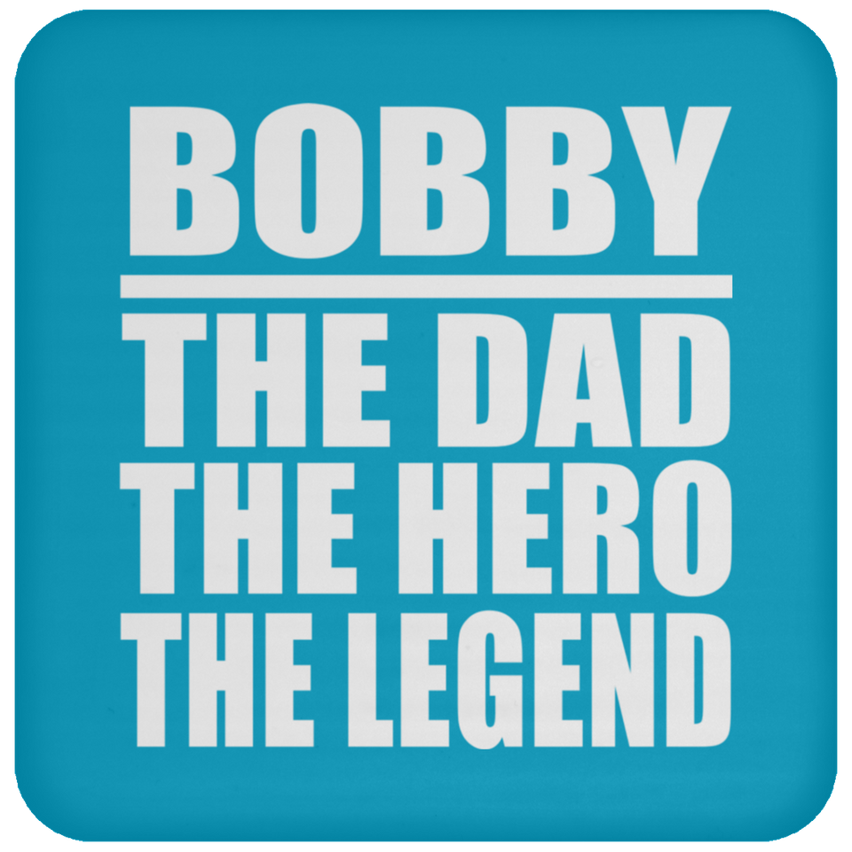 Bobby The Dad The Hero The Legend - Drink Coaster