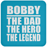 Bobby The Dad The Hero The Legend - Drink Coaster
