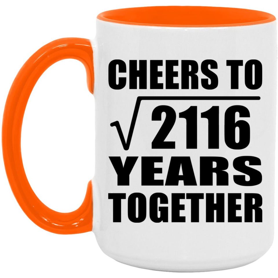 46th Anniversary Cheers To Square Root of 2116 Years Together - 15oz Accent Mug Orange