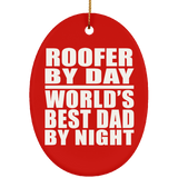 Roofer By Day World's Best Dad By Night - Oval Ornament