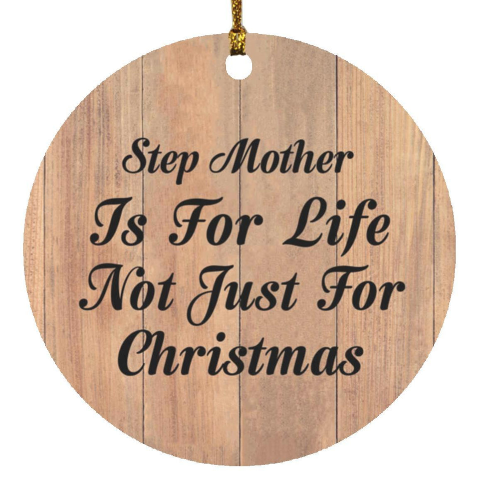 Step Mother Is For Life Not Just For Christmas - Circle Ornament C