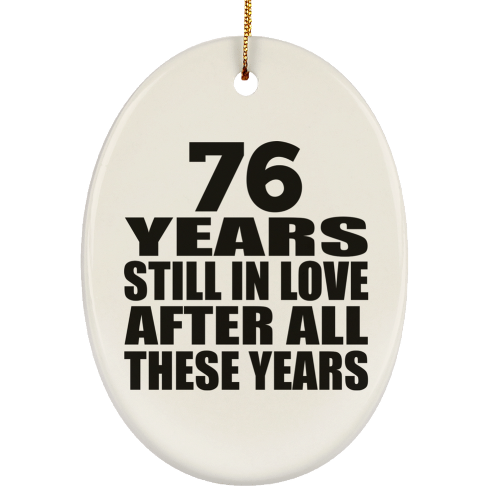 76th Anniversary 76 Years Still In Love After These Years - Oval Ornament