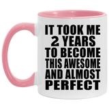 2nd Birthday Took 2 Years To Become Awesome & Perfect - 11oz Accent Mug Pink