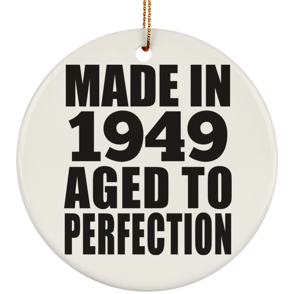 75th Birthday Made In 1949 Aged to Perfection - Circle Ornament