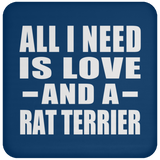 All I Need Is Love And A Rat Terrier - Drink Coaster