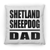 Shetland Sheepdog Dad - Throw Pillow