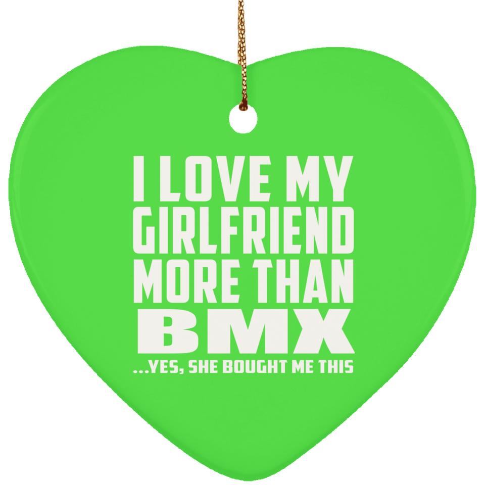 I Love My Girlfriend More Than BMX - Heart Ornament