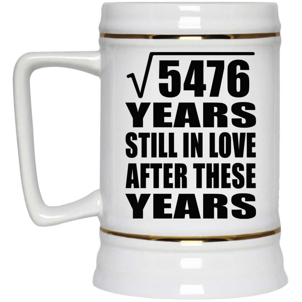 74th Anniversary Square Root of 5476 Years Still In Love - Beer Stein