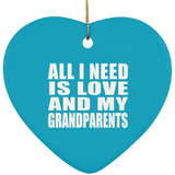 All I Need Is Love And My Grandparents - Heart Ornament
