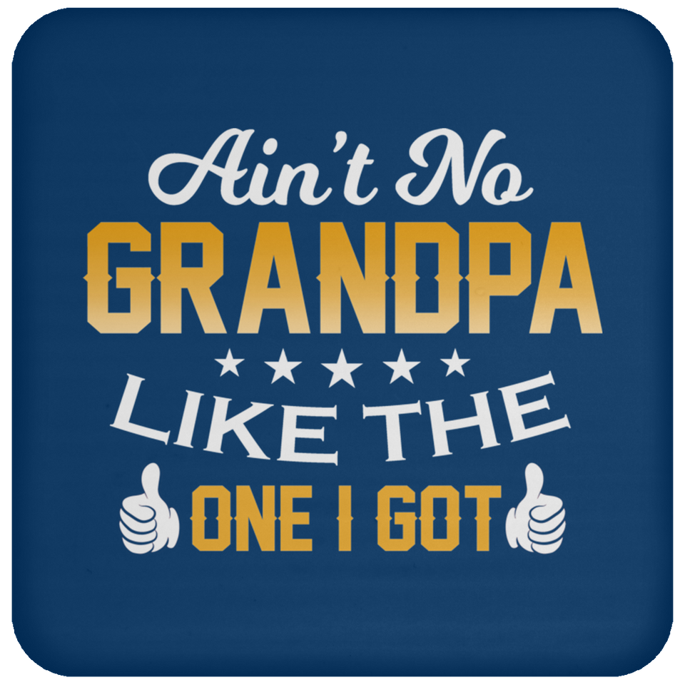 Ain't No Grandpa Like The One I Got - Drink Coaster