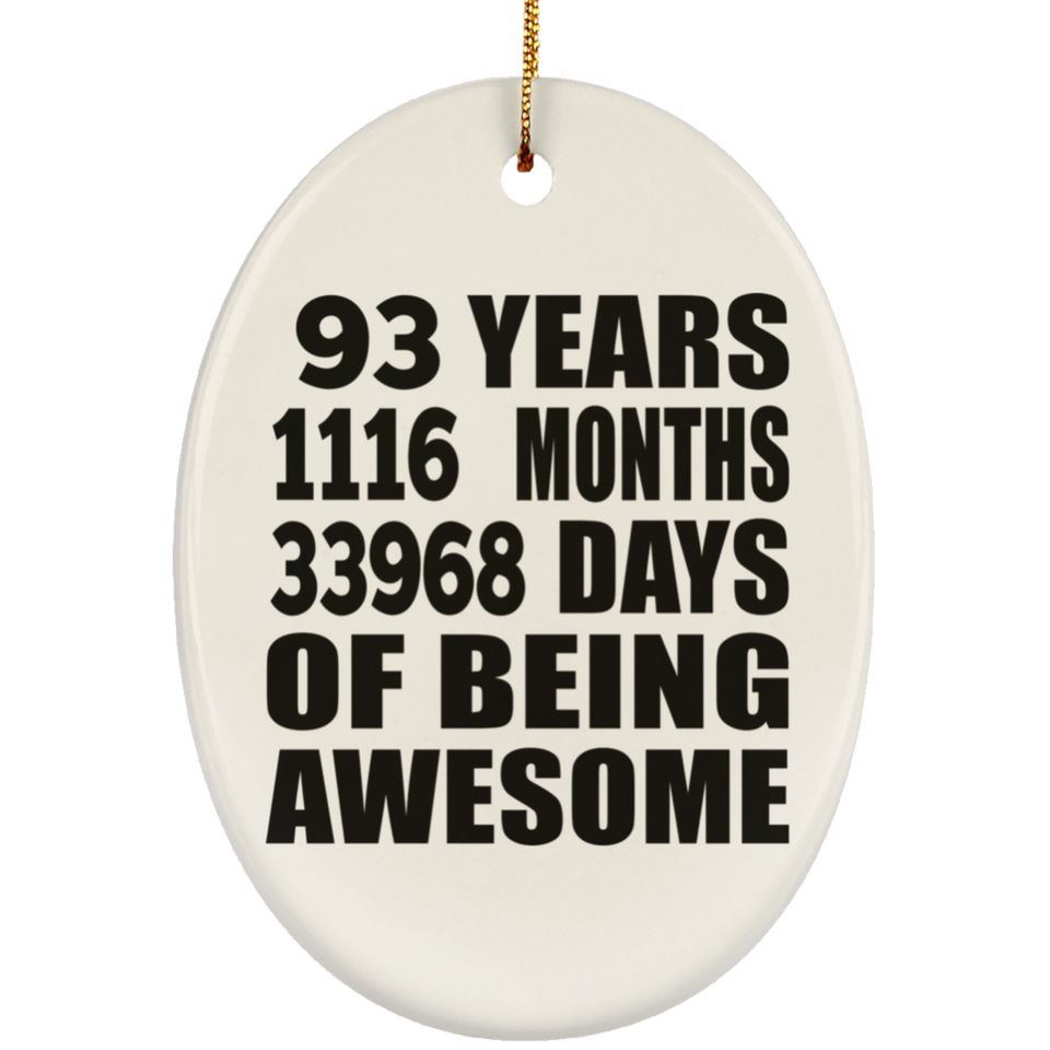 93rd Birthday 93 Years 1116 Months 33968 Days Of Awesome - Oval Ornament