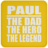 Paul The Dad The Hero The Legend - Drink Coaster
