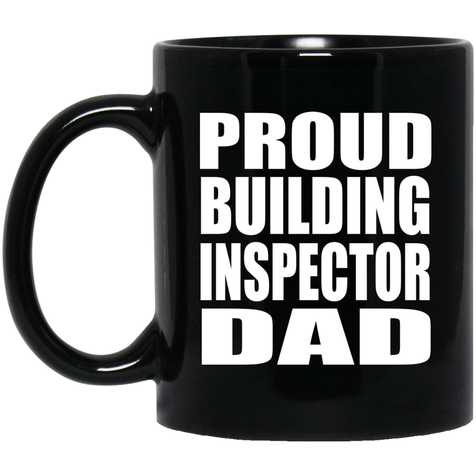 Proud Building Inspector Dad - 11oz Coffee Mug Black