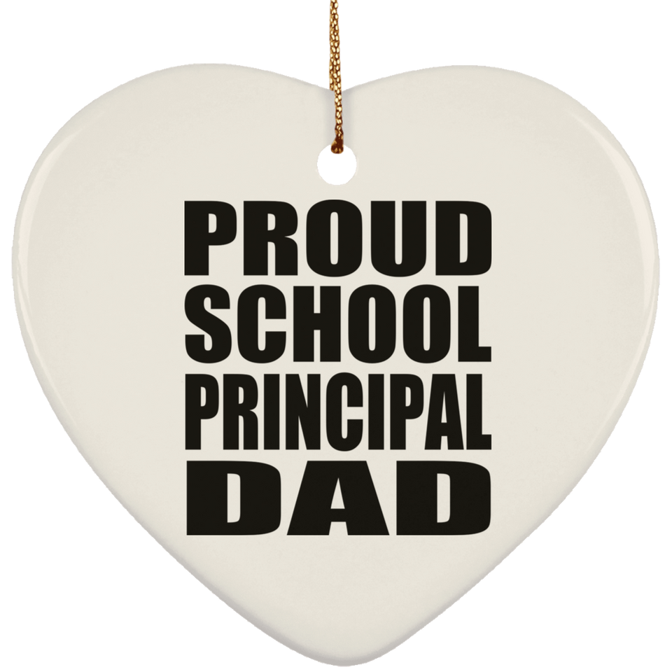 Proud School Principal Dad - Heart Ornament