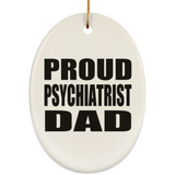 Proud Psychiatrist Dad - Oval Ornament