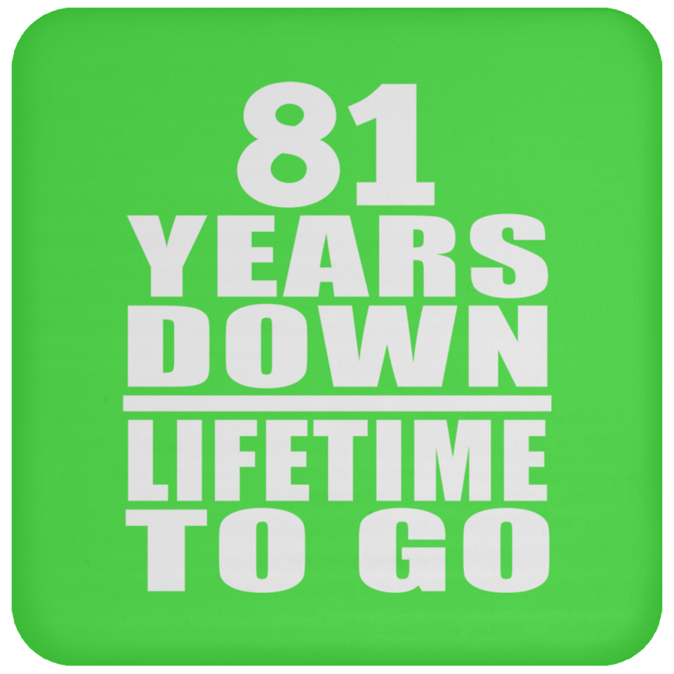 81st Anniversary 81 Years Down Lifetime To Go - Drink Coaster