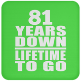 81st Anniversary 81 Years Down Lifetime To Go - Drink Coaster