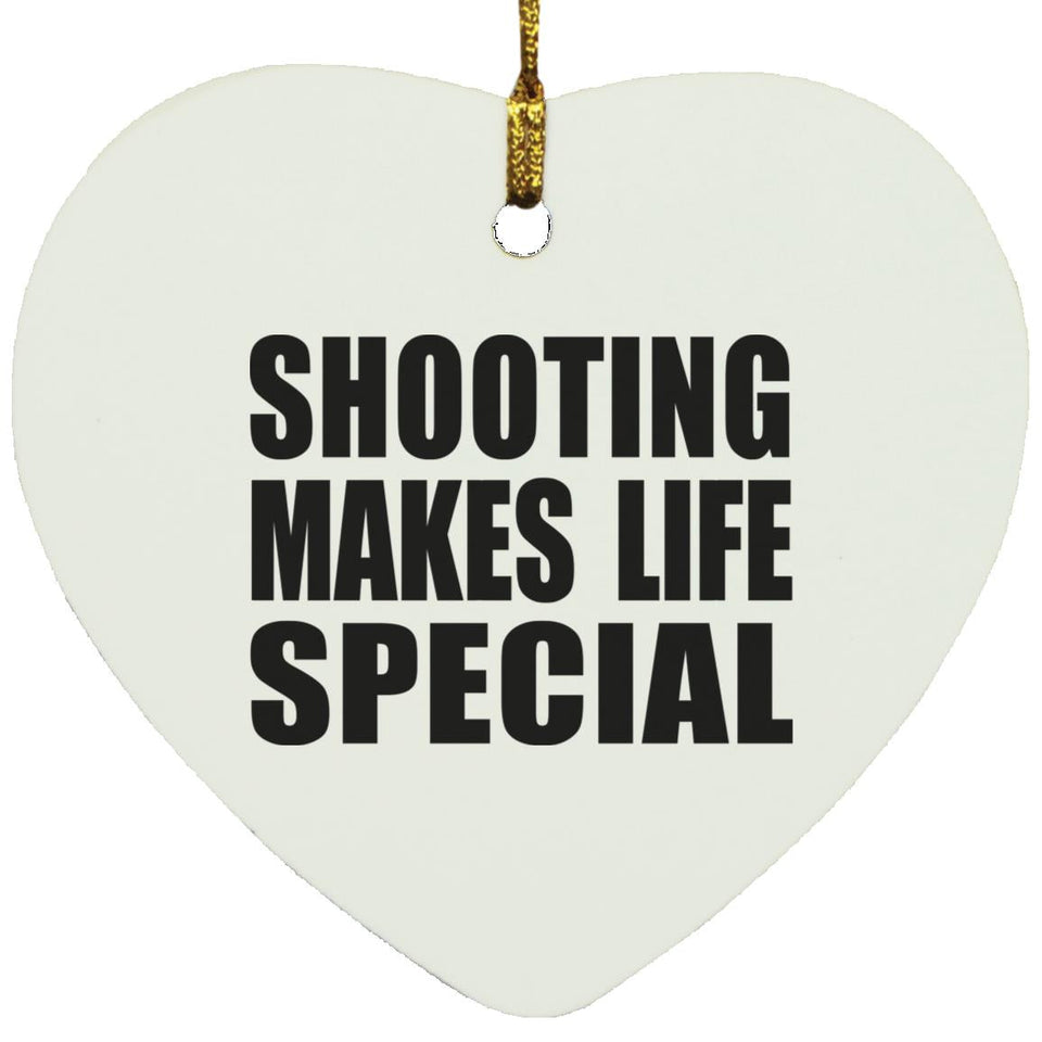 Shooting Makes Life Special - Heart Ornament