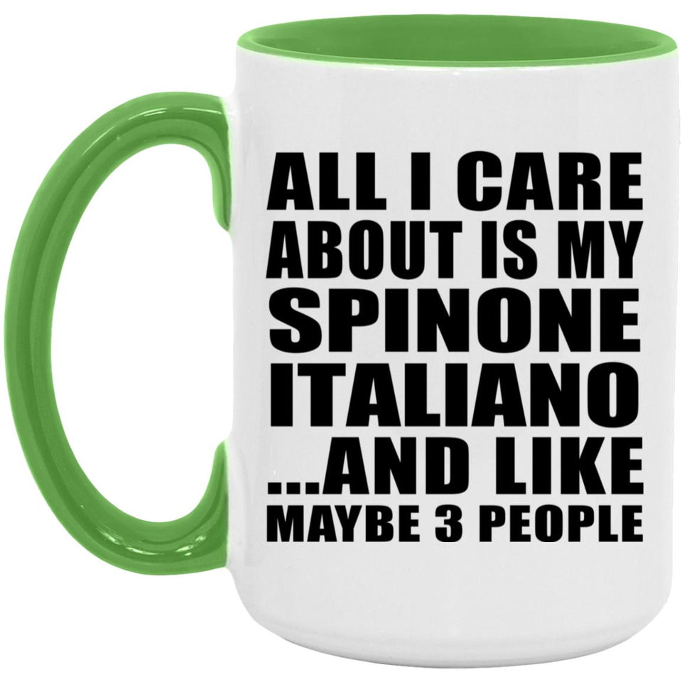 All I Care About Is My Spinone Italiano - 15oz Accent Mug Green
