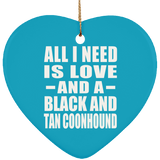 All I Need Is Love And A Black And Tan Coonhound - Heart Ornament
