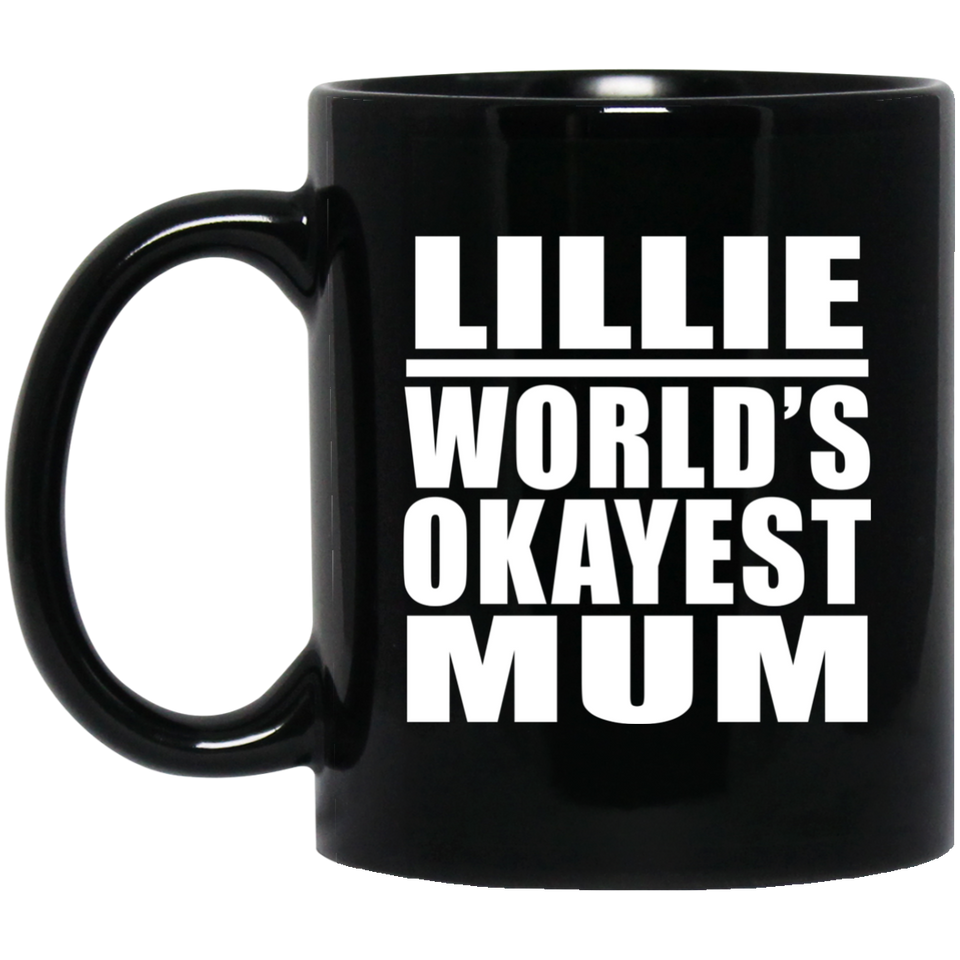 Lillie World's Okayest Mum - 11 Oz Coffee Mug Black