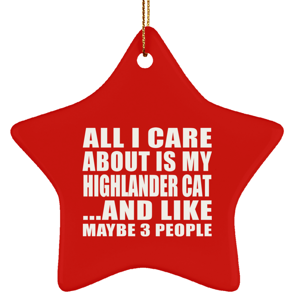 All I Care About Is My Highlander Cat - Star Ornament