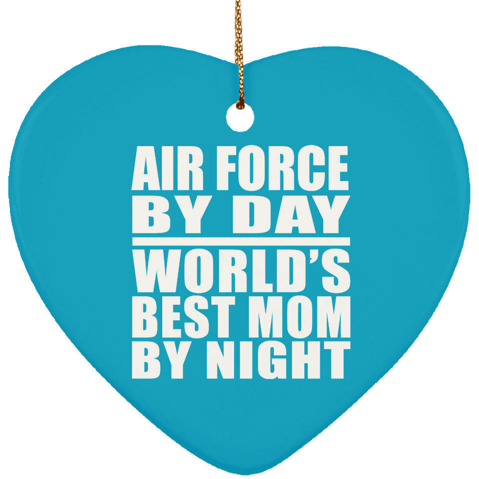 Air Force By Day World's Best Mom By Night - Heart Ornament