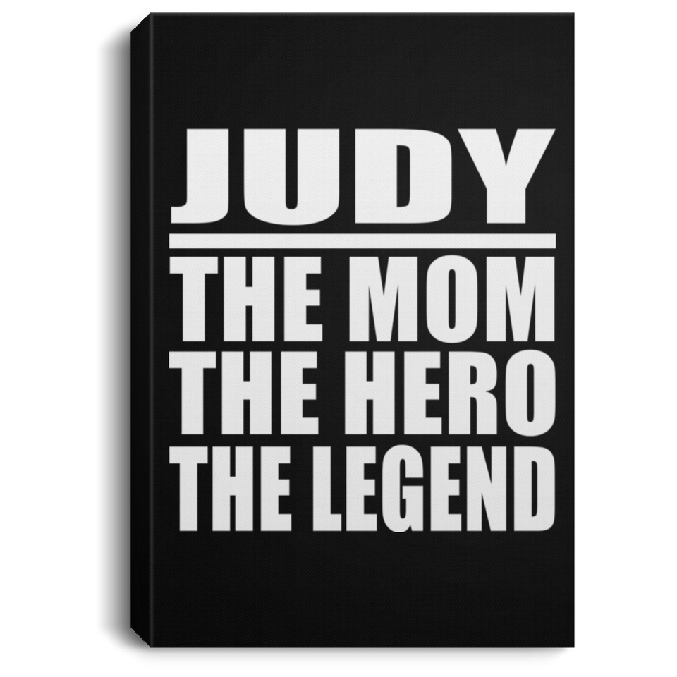Judy The Mom The Hero The Legend - Canvas Portrait
