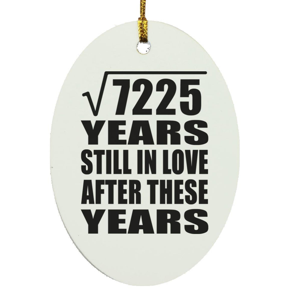 85th Anniversary Square Root of 7225 Years Still In Love - Oval Ornament