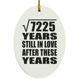 85th Anniversary Square Root of 7225 Years Still In Love - Oval Ornament