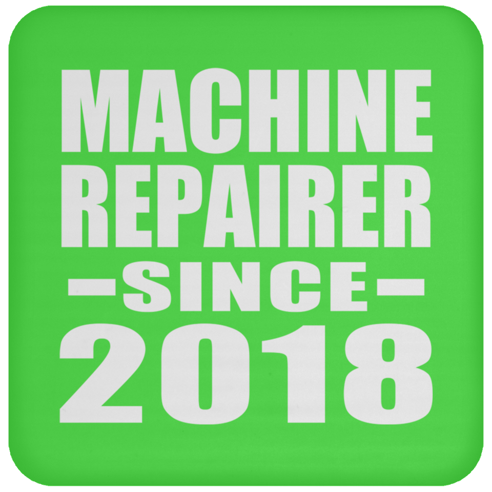 Machine Repairer Since 2018 - Drink Coaster