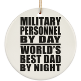 Military Personnel By Day World's Best Dad By Night - Circle Ornament