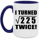 30th Birthday I Turned Square Root of 225 Twice - 15oz Accent Mug Purple