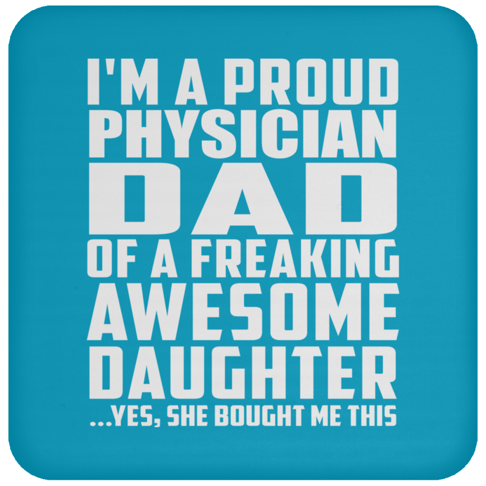 Proud Physician Dad Of Awesome Daughter - Drink Coaster