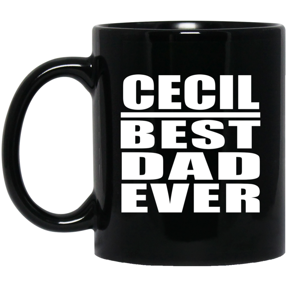 Cecil Best Dad Ever - 11 Oz Coffee Mug Black
