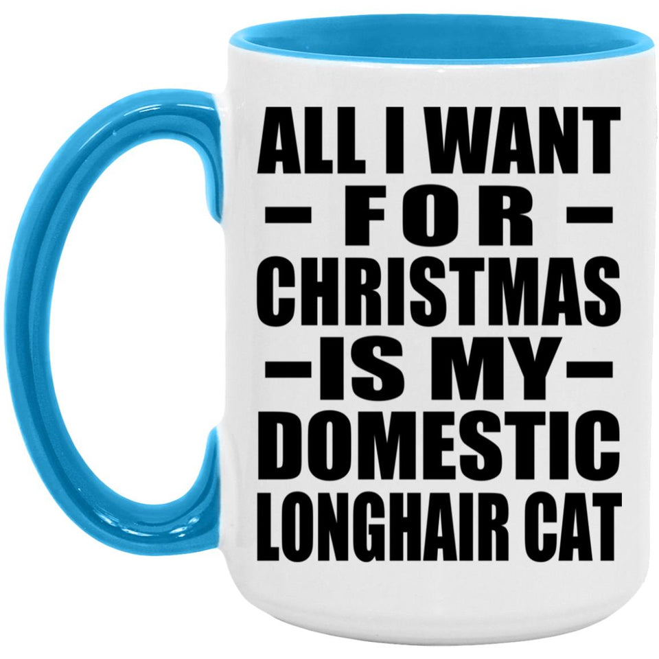 All I Want For Christmas Is My Domestic Longhair Cat - 15oz Accent Mug Blue