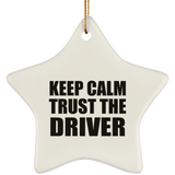 Keep Calm and Trust The Driver - Star Ornament