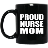 Proud Nurse Mom - 11oz Coffee Mug Black