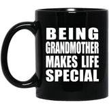 Being Grandmother Makes Life Special - 11oz Coffee Mug Black
