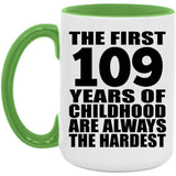 109th Birthday First 109 Years of Childhood Are The Hardest - 15oz Accent Mug Green