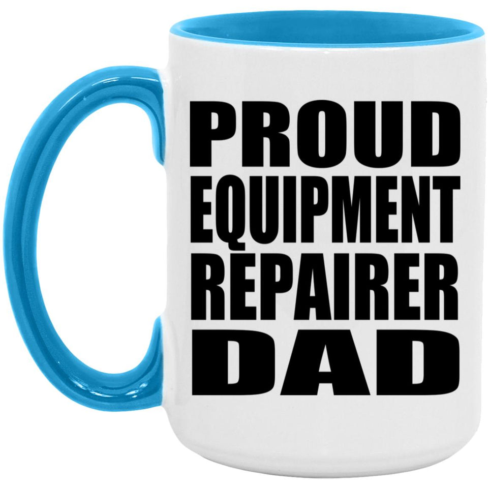 Proud Equipment Repairer Dad - 15oz Accent Mug Blue