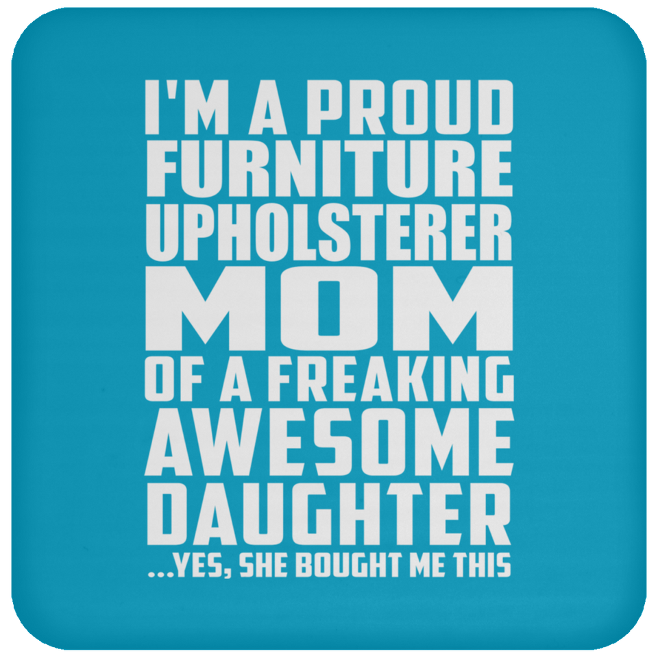 Proud Furniture Upholsterer Mom Of Awesome Daughter - Drink Coaster