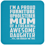 Proud Furniture Upholsterer Mom Of Awesome Daughter - Drink Coaster