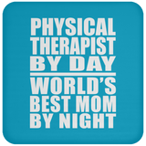 Physical Therapist By Day World's Best Mom By Night - Drink Coaster